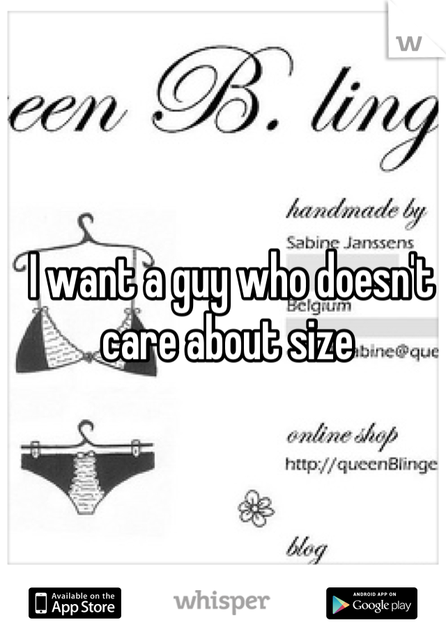 I want a guy who doesn't care about size 