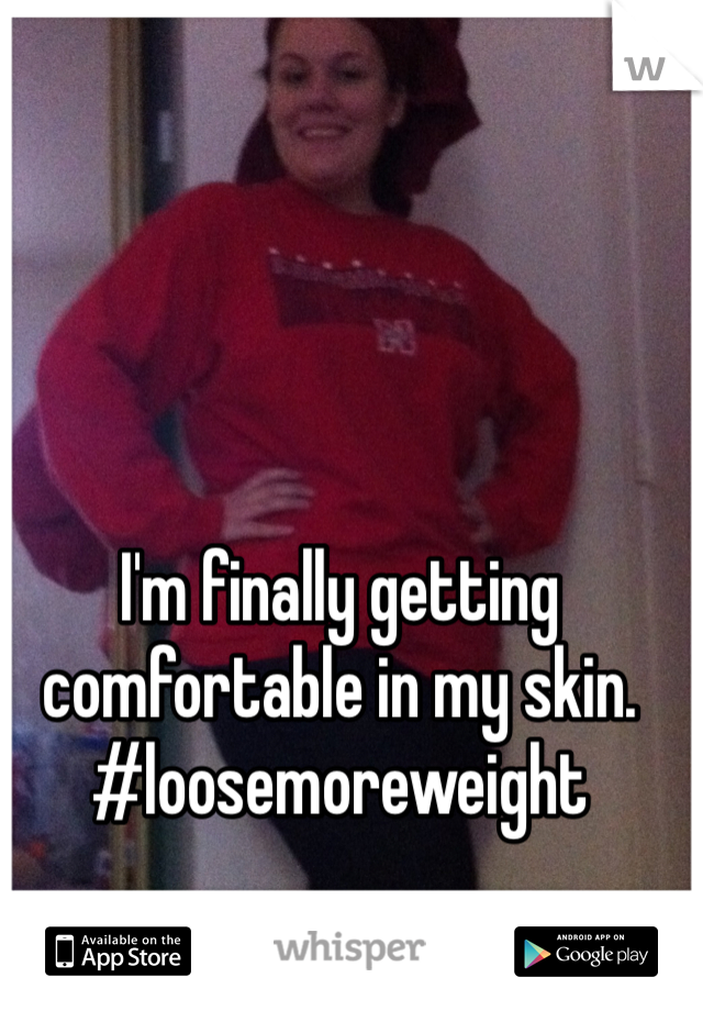 I'm finally getting comfortable in my skin. #loosemoreweight 
