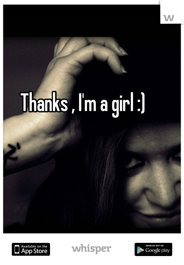 Thanks , I'm a girl :) 