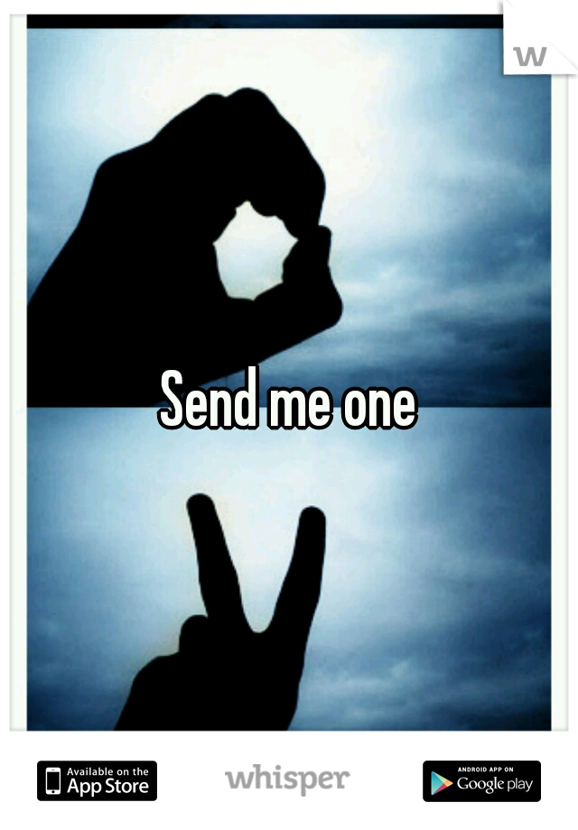 Send me one