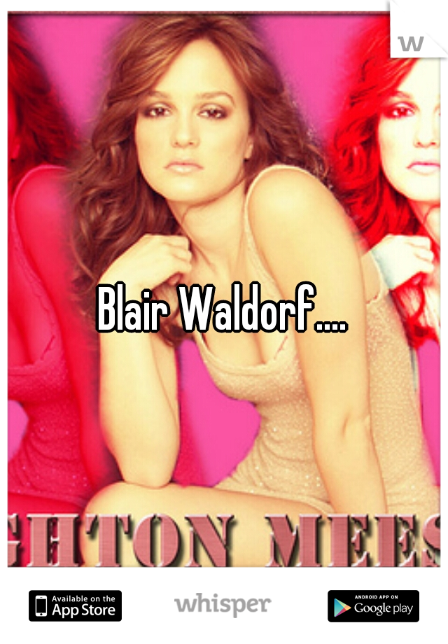 Blair Waldorf....