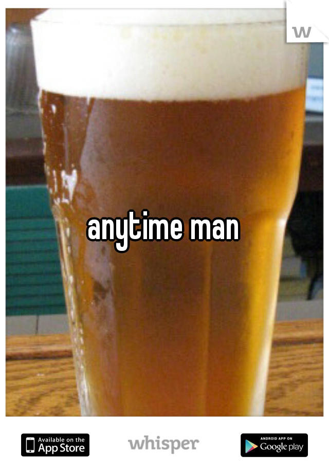 anytime man