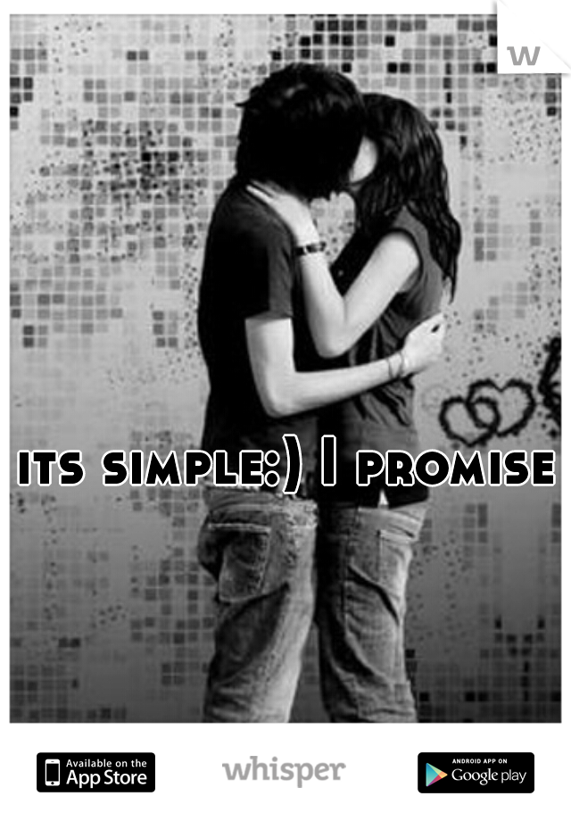 its simple:) I promise