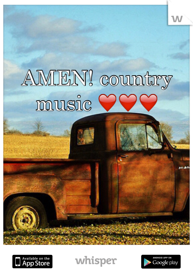 AMEN! country music ❤️❤️❤️