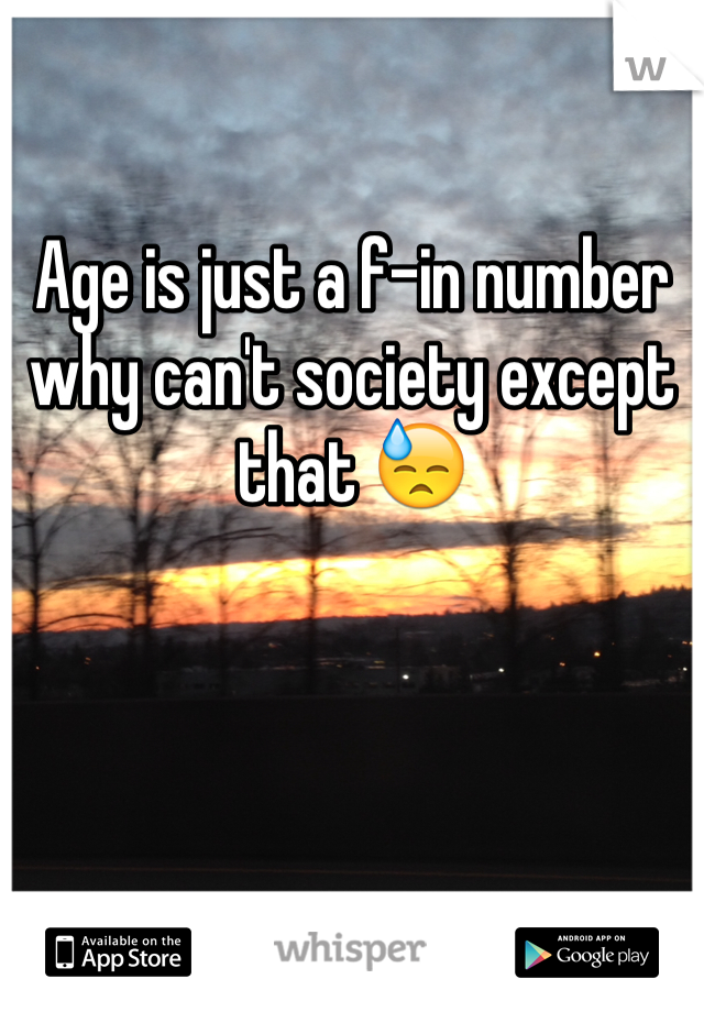 Age is just a f-in number why can't society except that 😓