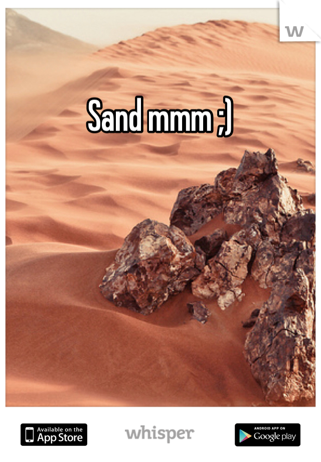 Sand mmm ;)