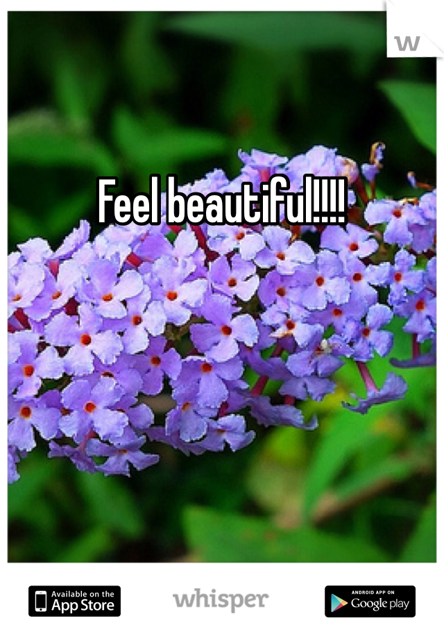 Feel beautiful!!!!