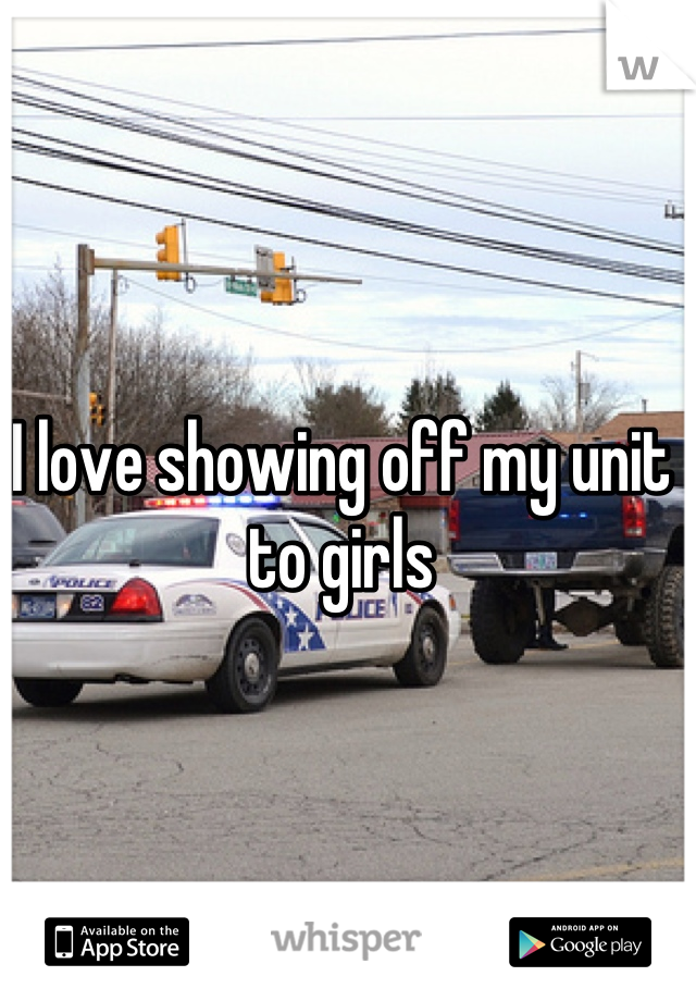 I love showing off my unit to girls