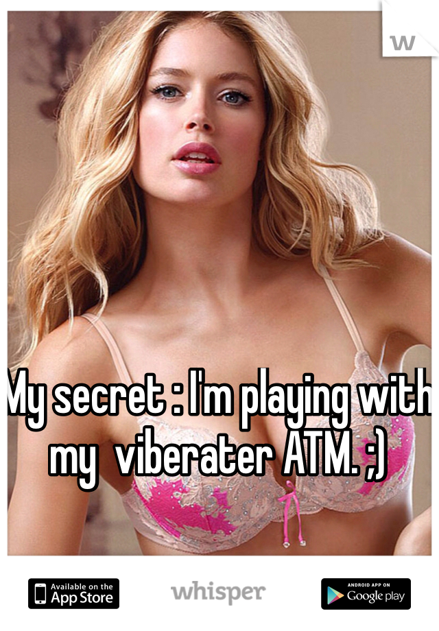 My secret : I'm playing with my  viberater ATM. ;)