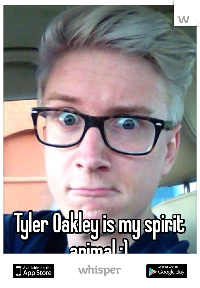 Tyler Oakley is my spirit animal :)
