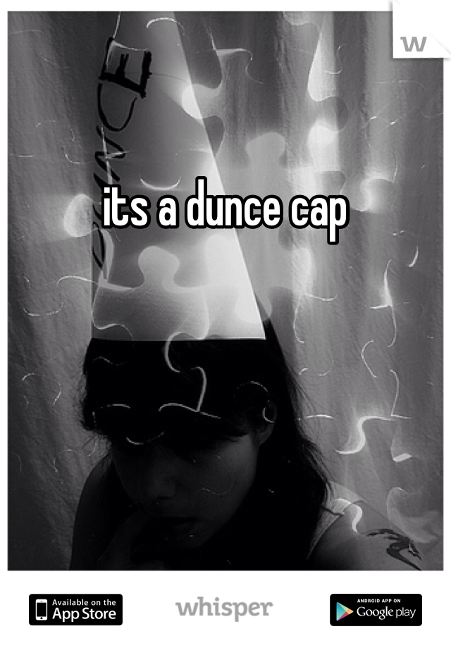 its a dunce cap