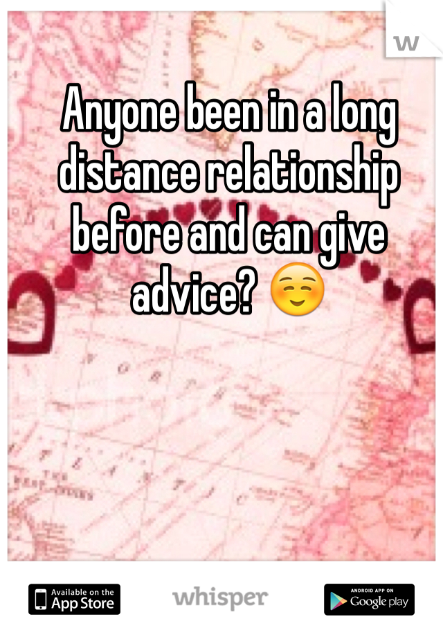 Anyone been in a long distance relationship before and can give advice? ☺️