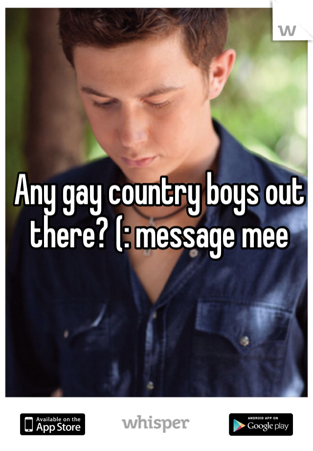 Any gay country boys out there? (: message mee