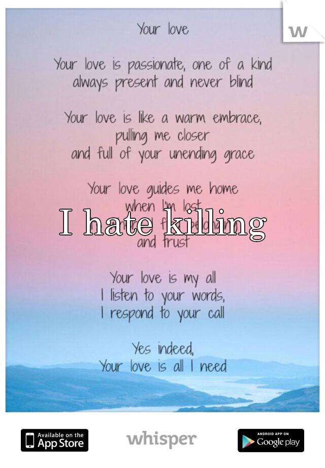 I hate killing