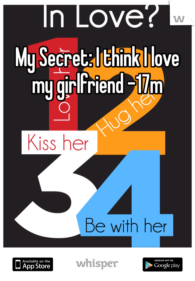 My Secret: I think I love my girlfriend -17m