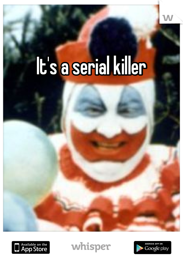 It's a serial killer