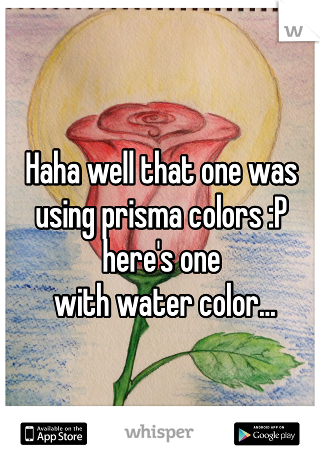 Haha well that one was using prisma colors :P here's one
 with water color...