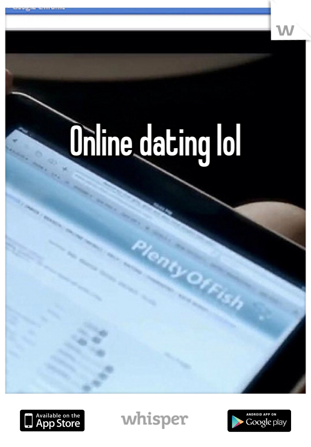 Online dating lol