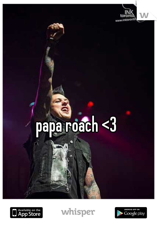 papa roach <3