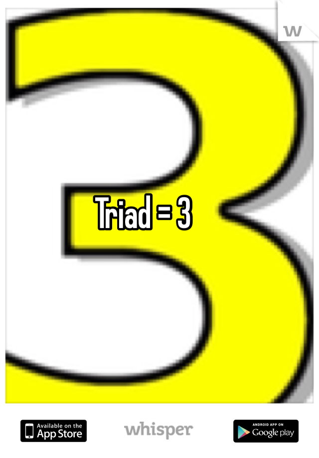 Triad = 3
