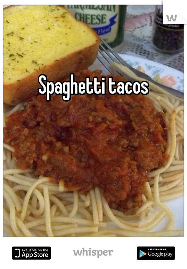 Spaghetti tacos 
