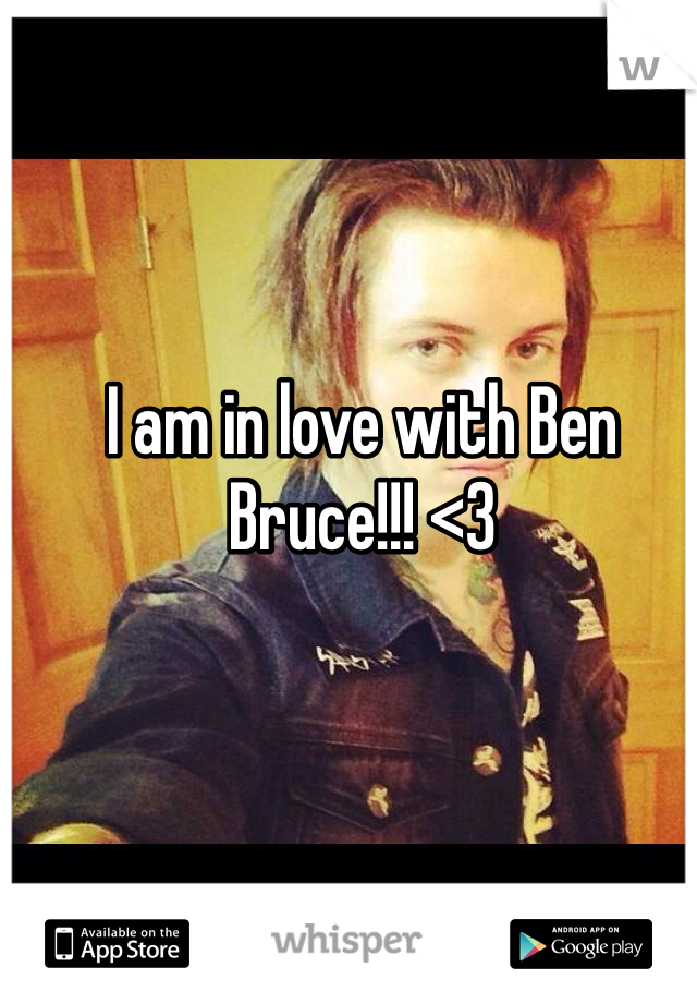 I am in love with Ben Bruce!!! <3