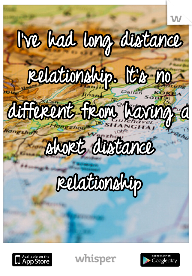 I've had long distance relationship. It's no different from having a short distance relationship   