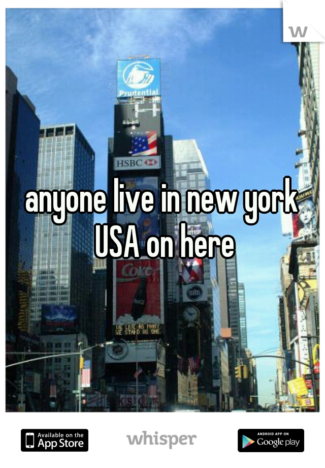 anyone live in new york USA on here