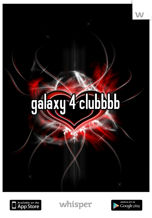 galaxy 4 clubbbb