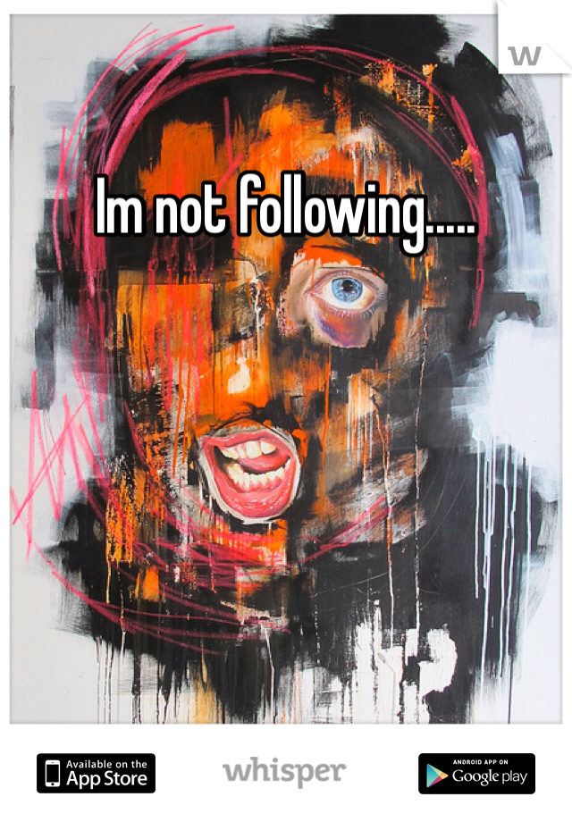 Im not following.....