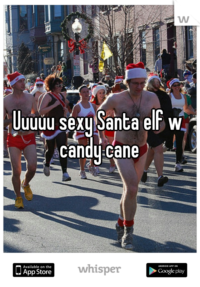 Uuuuu sexy Santa elf w  candy cane 