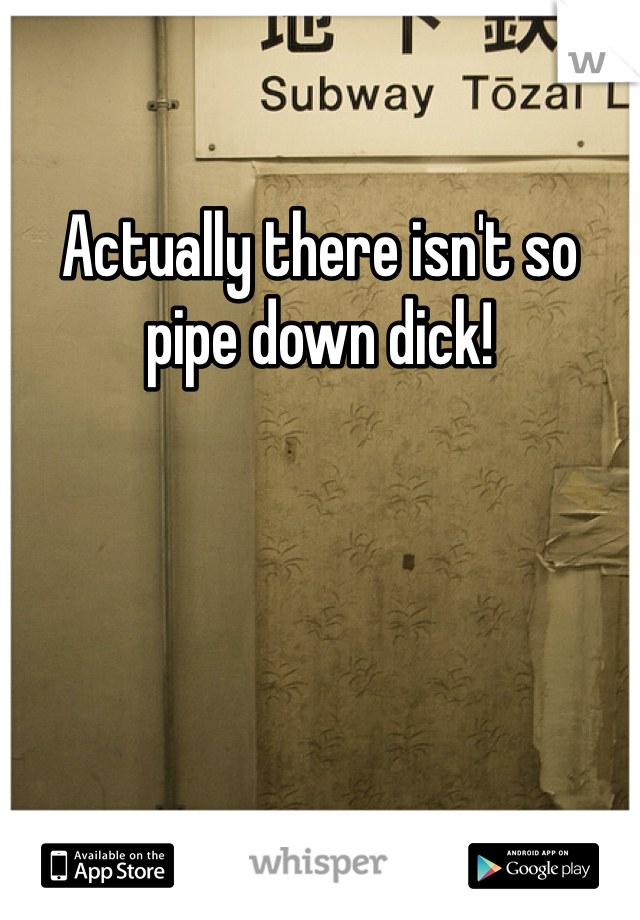 Actually there isn't so pipe down dick! 