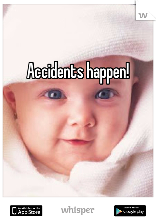 Accidents happen! 