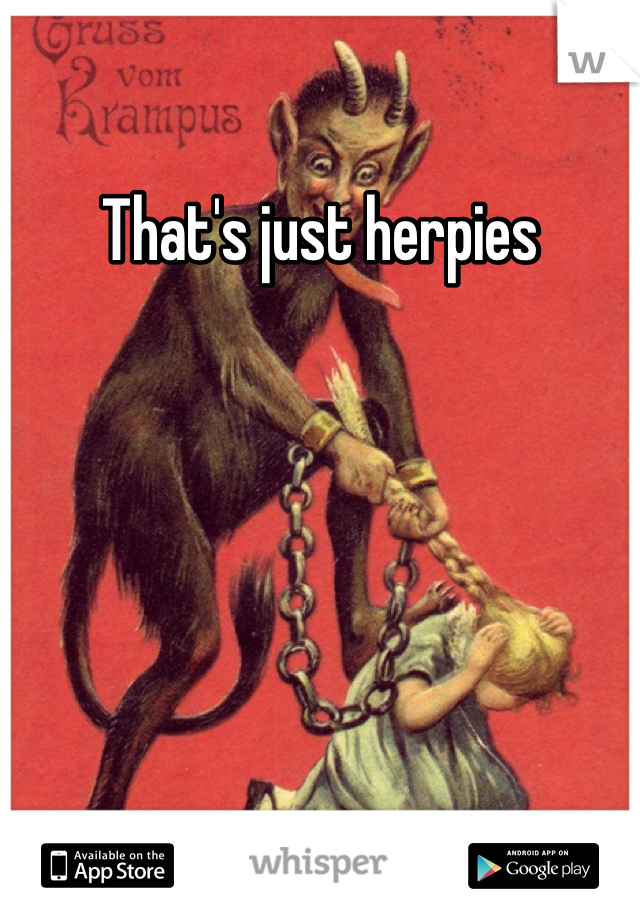 That's just herpies