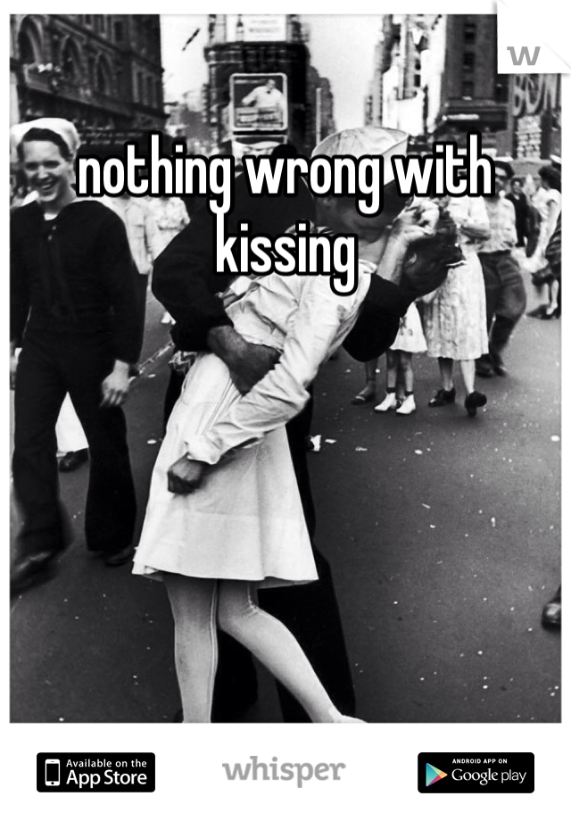 nothing wrong with kissing