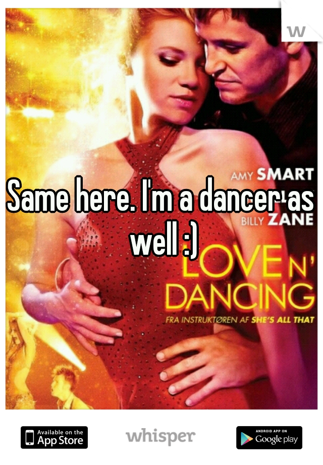 Same here. I'm a dancer as well :)