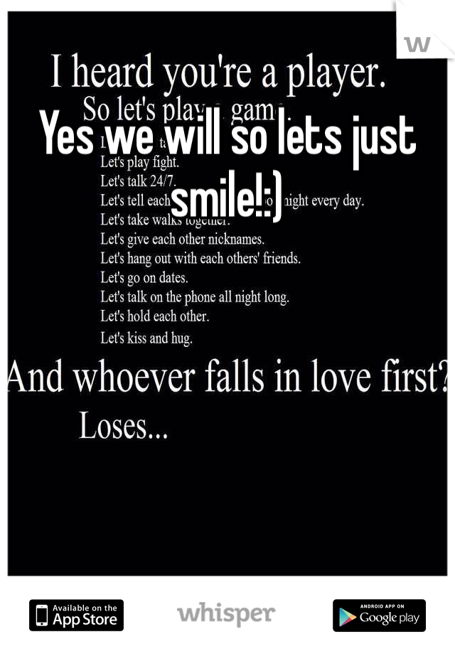 Yes we will so lets just smile!:)
