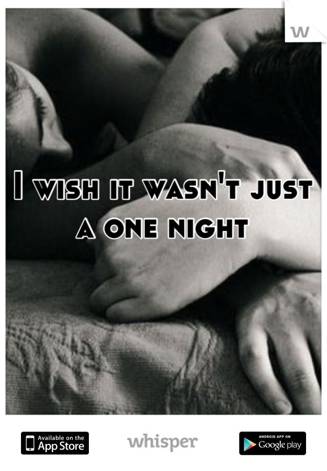 I wish it wasn't just a one night