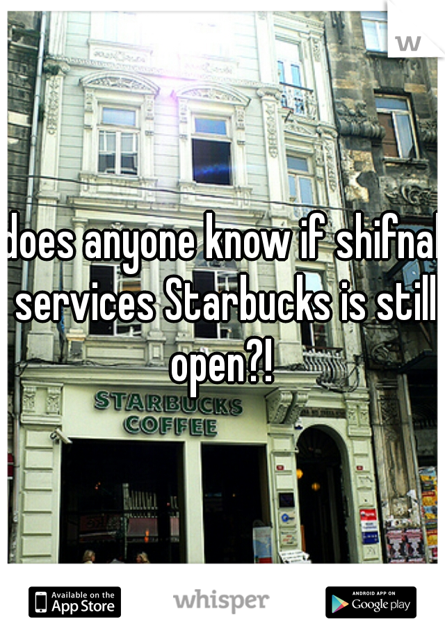does anyone know if shifnal services Starbucks is still open?! 