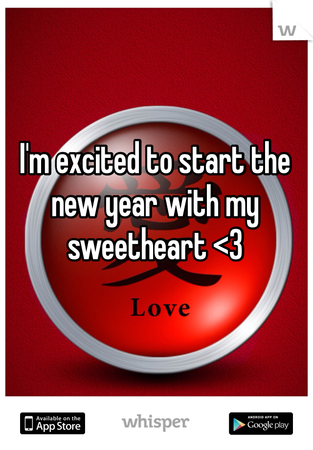 I'm excited to start the new year with my sweetheart <3