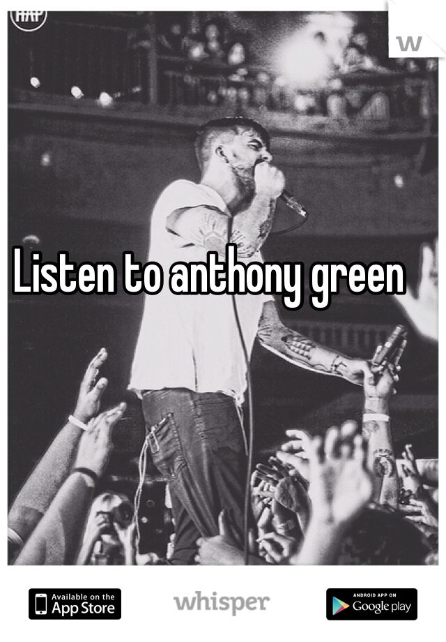 Listen to anthony green 