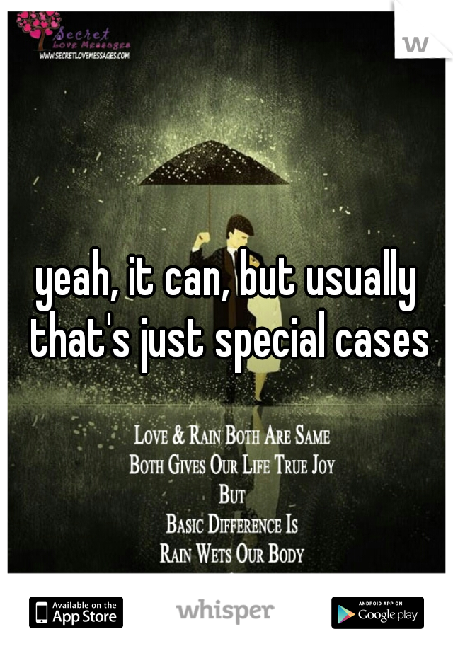 yeah, it can, but usually that's just special cases