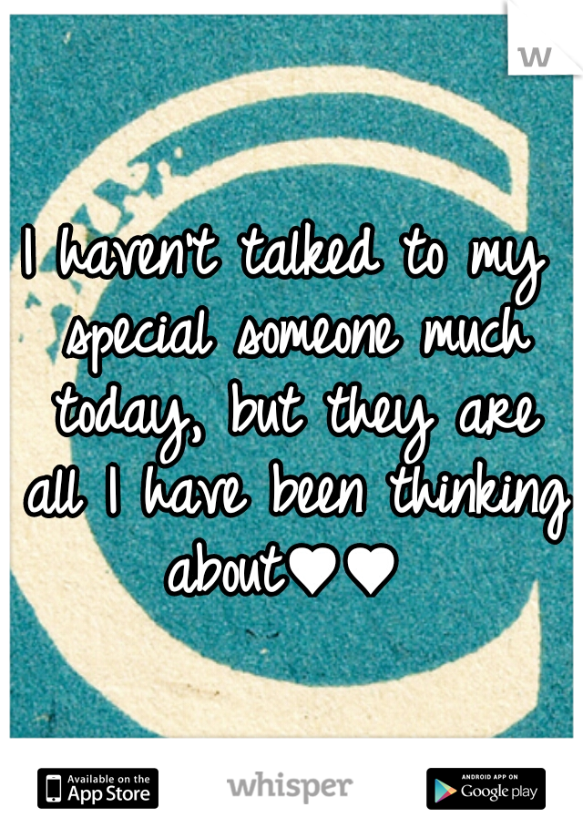 I haven't talked to my special someone much today, but they are all I have been thinking about♥♥ 