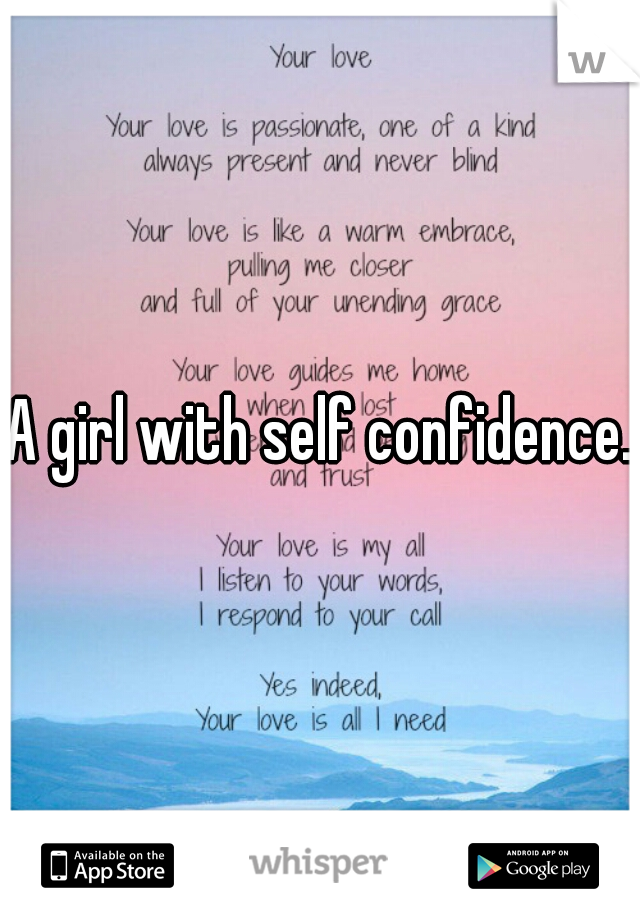 A girl with self confidence.
