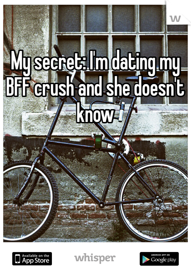 My secret: I'm dating my BFF crush and she doesn't know
