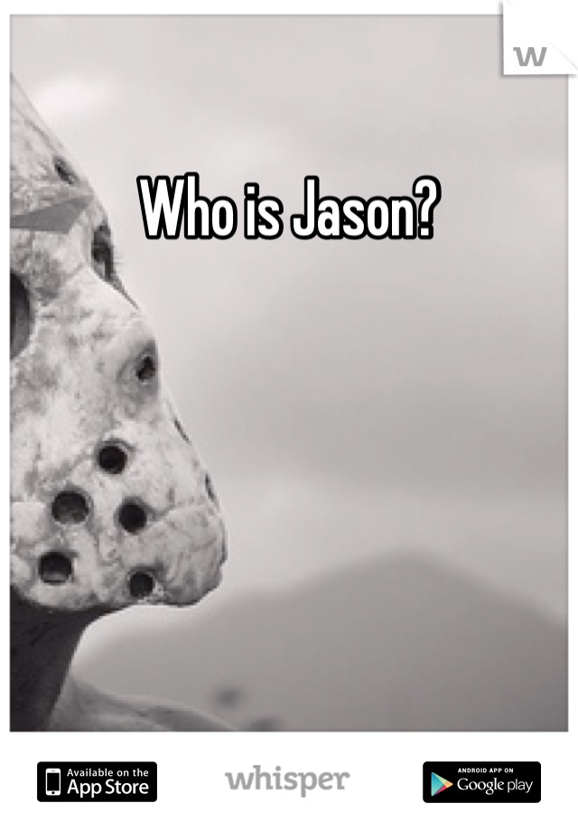 Who is Jason?