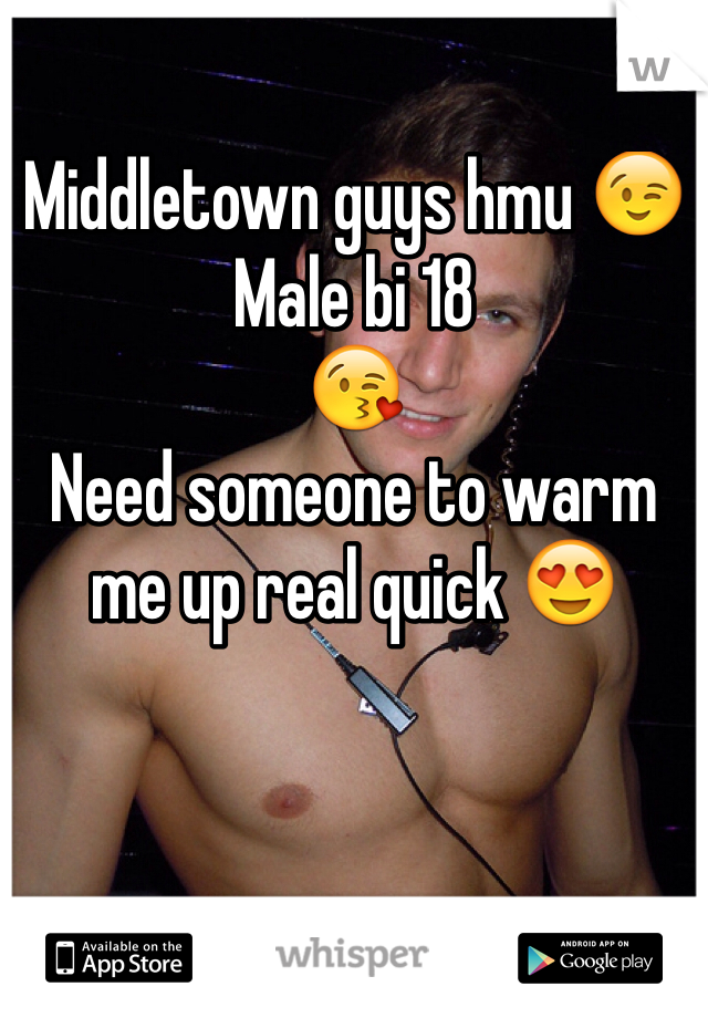 Middletown guys hmu 😉
Male bi 18 
😘
Need someone to warm me up real quick 😍