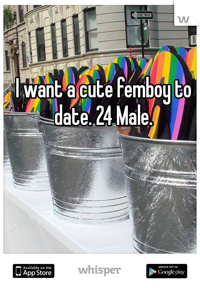 I want a cute femboy to date. 24 Male.