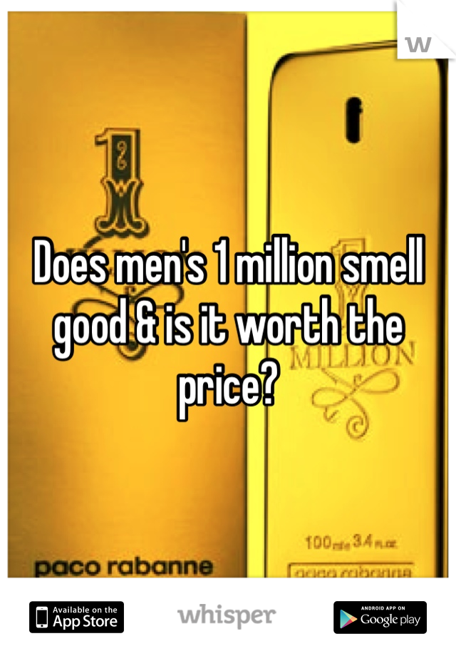 Does men's 1 million smell good & is it worth the price? 