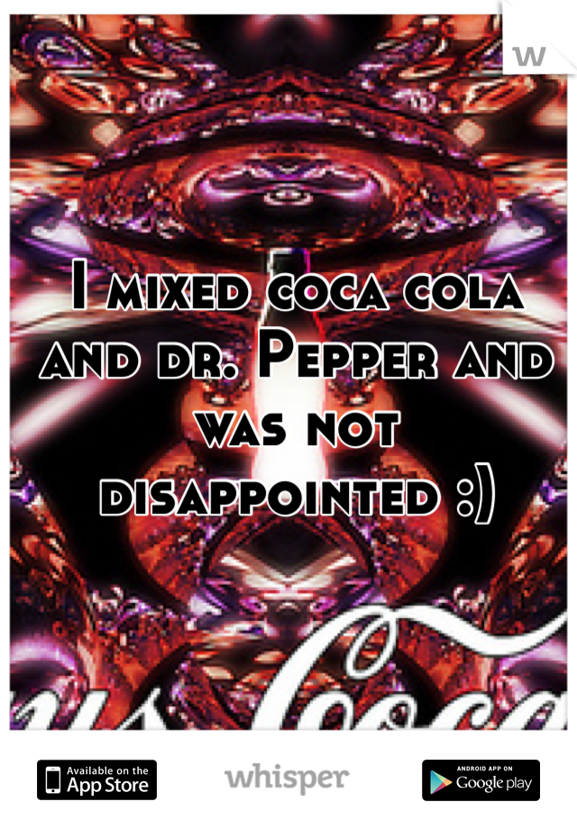 I mixed coca cola and dr. Pepper and was not disappointed :)